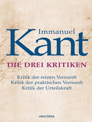 cover image of Die drei Kritiken--Kritik der reinen Vernunft. Kritik der praktischen Vernunft. Kritik der Urteilskraft